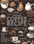 The Ultimate Coffee Recipe Book: Unlock 180 Creative Coffee Delights for Enthusiasts